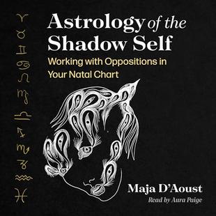 Astrology of the Shadow Self: Working with Oppositions in Your Natal Chart audiobook cover