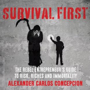Survival First: The Rebel Entrepreneur's Guide to Risk, Riches, and Immortality audiobook cover