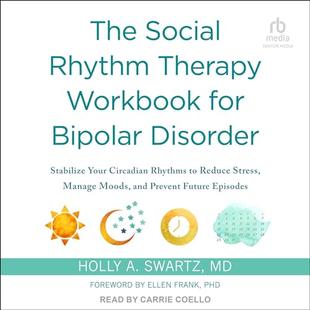 The Social Rhythm Therapy Workbook for Bipolar Disorder: Stabilize Your Circadian Rhythms to Reduce Stress, Manage Moods, and Prevent Future Episodes audiobook cover