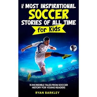 The Most Inspirational Soccer Stories of All Time for Kids: 15 Incredible Tales From Soccer History for Young Readers audiobook cover