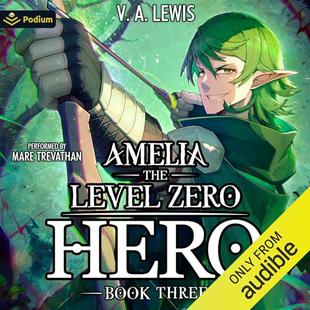 Amelia the Level Zero Hero 3: A LitRPG Adventure: Amelia, Book 3 audiobook cover
