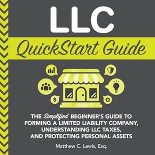 LLC QuickStart Guide: The Simplified Beginner's Guide to Forming a Limited Liability Company, Understanding LLC Taxes, and Protecting Personal Assets audiobook cover