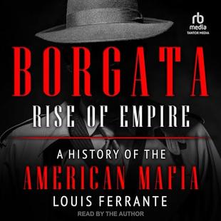 Borgata: Rise of Empire: A History of the American Mafia: Borgata Trilogy, Book 1 audiobook cover