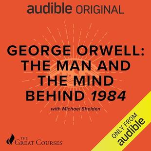 George Orwell: The Man and the Mind Behind 1984 audiobook cover