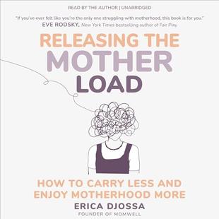 Releasing the Mother Load: How to Carry Less and Enjoy Motherhood More audiobook cover