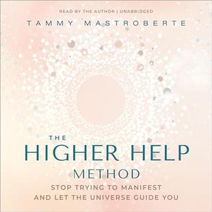 The Higher Help Method: Stop Trying to Manifest and Let the Universe Guide You audiobook cover