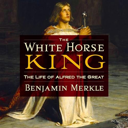 The White Horse King: The Life of Alfred the Great audiobook cover