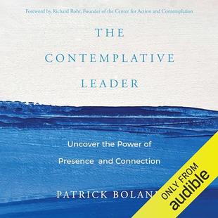 The Contemplative Leader: Uncover the Power of Presence and Connection audiobook cover