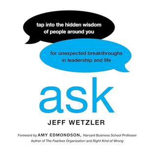 Ask: Tap Into the Hidden Wisdom of People Around You for Unexpected Breakthroughs In Leadership and Life audiobook cover