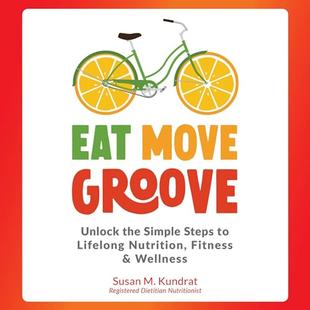 Eat Move Groove: Unlock the Simple Steps to Lifelong Nutrition, Fitness & Wellness audiobook cover