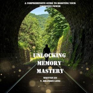Unlocking Memory Mastery: A Comprehensive Guide to Boosting Your Cognitive Power audiobook cover