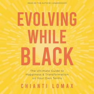 Evolving While Black: The Ultimate Guide to Happiness and Transformation on Your Own Terms audiobook cover