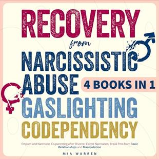 Recovery from Narcissistic Abuse, Gaslighting, Codependency 4 Books in 1: Empath and Narcissist, Co-Parenting After Divorce, Covert Narcissism, Break Free from Toxic Relationships and Manipulation audiobook cover