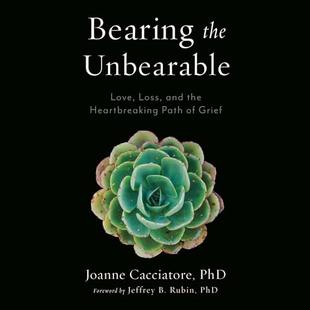 Bearing the Unbearable: Love, Loss, and the Heartbreaking Path of Grief audiobook cover