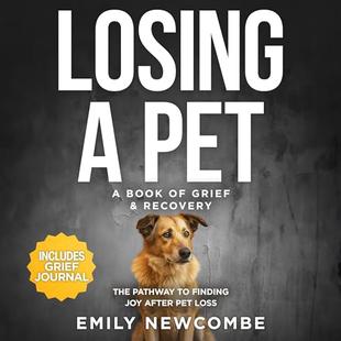 Losing a Pet: A Book of Grief & Recovery: The Pathway to Finding Joy After Pet Loss When You Just Can’t Get Over Losing Your Soul Pet audiobook cover