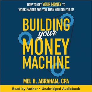 Building Your Money Machine: How to Get Your Money to Work Harder for You than You Did for It! audiobook cover