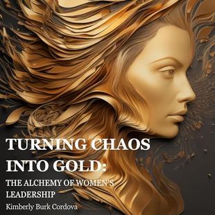 Turning Chaos Into Gold: The Alchemy of Women's Leadership audiobook cover