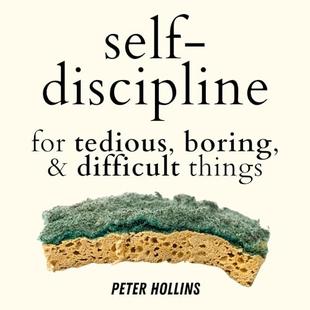 Self-Discipline for Tedious, Boring, and Difficult Things: Live a Disciplined Life, Book 17 audiobook cover