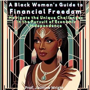 A Black Woman's Guide to Financial Freedom: Navigating Unique Challenges on the Path to Economic Independence audiobook cover
