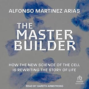 The Master Builder: How the New Science of the Cell Is Rewriting the Story of Life audiobook cover