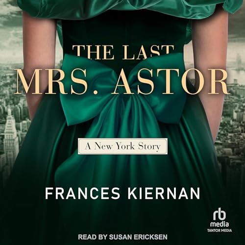 The Last Mrs. Astor: A New York Story audiobook cover