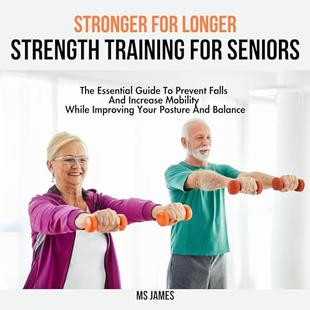Stronger for Longer: Strength Training for Seniors: The Essential Guide to Prevent Falls and Increase Mobility While Improving Your Posture and Balance: Stronger for Longer audiobook cover