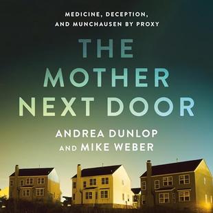The Mother Next Door: Medicine, Deception, and Munchausen by Proxy audiobook cover