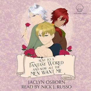 Sent to a Fantasy World and Now All the Men Want Me, Volume 2 audiobook cover