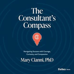 The Consultant's Compass: Navigating Success with Courage, Curiosity, and Compassion audiobook cover