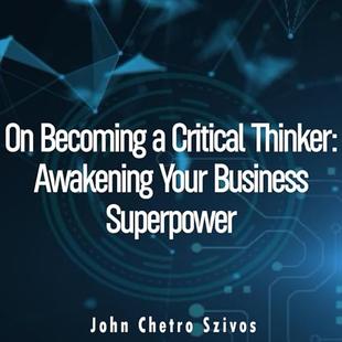 On Becoming a Critical Thinker: Awakening Your Business Superpower audiobook cover