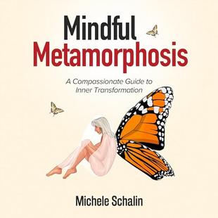 Mindful Metamorphosis: A Compassionate Guide to Inner Transformation audiobook cover