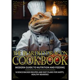 The Bearded Dragon Cookbook: In-Depth Guide to Feeding and Nutrition for Healthy Beardies - Supplements, Safety, Obesity, Feeders, and More audiobook cover