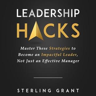 Leadership Hacks: Master These Strategies to Become an Impactful Leader, Not Just an Effective Manager audiobook cover