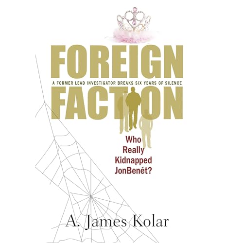 Foreign Faction: Who Really Kidnapped JonBenet? audiobook cover