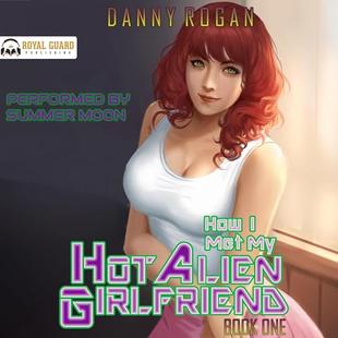 How I Met My Hot Alien Girlfriend, Book One audiobook cover