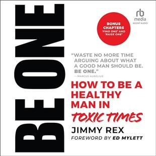 Be One: How to Be a Healthy Man in Toxic Times audiobook cover