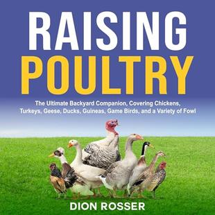Raising Poultry: The Ultimate Backyard Companion, Covering Chickens, Turkeys, Geese, Ducks, Guineas, Game Birds, and a Variety of Fowl (Raising Livestock) audiobook cover