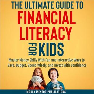 The Ultimate Guide to Financial Literacy for Kids: Master Money Skills with Fun and Interactive Ways to Save, Budget, Spend Wisely and Invest with Confidence audiobook cover