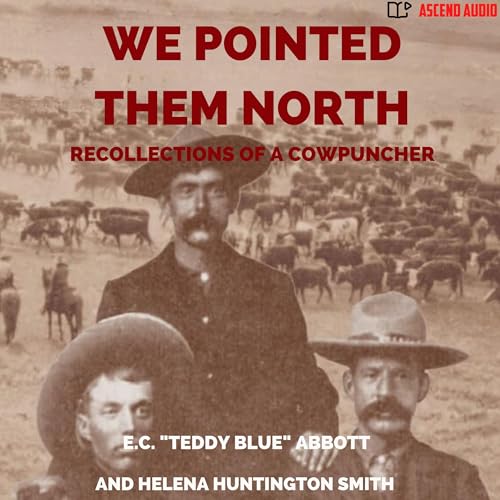 We Pointed Them North: Recollections of a Cowpuncher audiobook cover