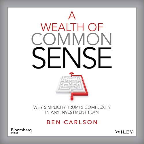 A Wealth of Common Sense: Why Simplicity Trumps Complexity in Any Investment Plan (Bloomberg) audiobook cover