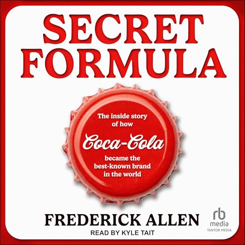 Secret Formula: The Inside Story of How Coca-Cola Became the Best-Known Brand in the World audiobook cover