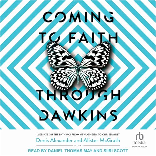 Coming to Faith Through Dawkins: 12 Essays on the Pathway from New Atheism to Christianity audiobook cover