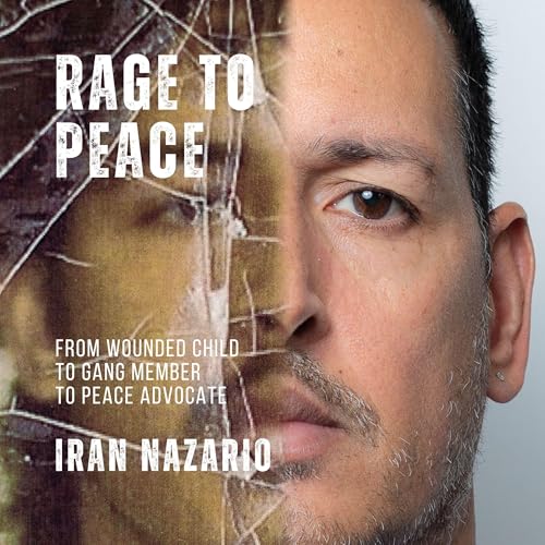 Rage to Peace: From Wounded Child to Gang Member to Peace Advocate audiobook cover