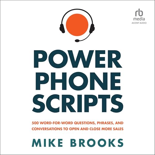 Power Phone Scripts: 500 Word-for-Word Questions, Phrases, and Conversations to Open and Close More Sales audiobook cover